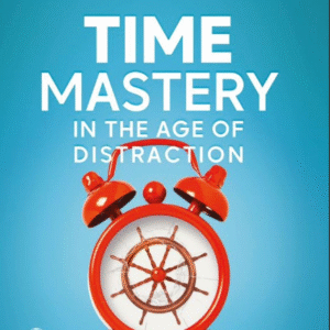 Cracking the Code of Time: How to Take Back Control of Your Life